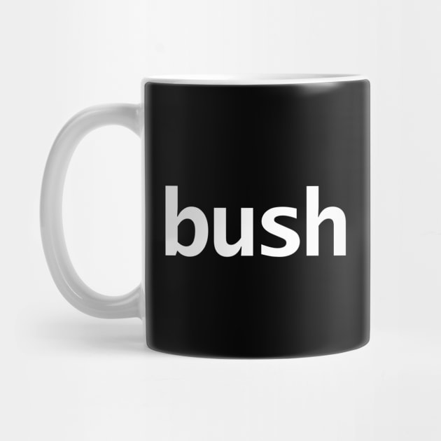 Bush Minimal Typography White Text by ellenhenryart